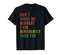 No Me Juzgues Porque Peco De Manera Diferente A Ti. Camiseta