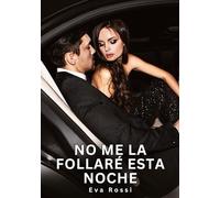 No me la follaré esta Noche: Relatos Eróticos de Sexo para Adultos: 69