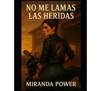 No me lamas las heridas: Una confesión de rabia, memoria y supervivencia