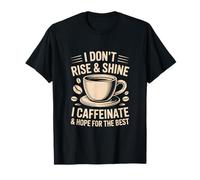 No me levanto ni Brillo, tomo cafeína y espero lo Mejor Camiseta