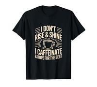 No me levanto ni Brillo, tomo cafeína y espero lo Mejor Camiseta