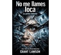 No me llames loca - Grant Lawson: La grieta interior - Libro I