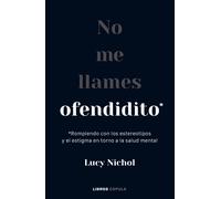 No me llames ofendidito: Rompiendo con los estereotipos y el estigma en torno a la salud mental (Divulgación)