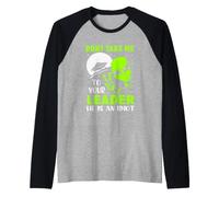 No me lleves a tu líder, él es un alienígena Divertido Idiota Camiseta Manga Raglan