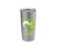 No me lleves a tu líder, él es un alienígena divertido idiota Vaso térmico de acero inoxidable de doble pared