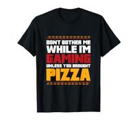 No me molestes jugando a menos que hayas traído pizza Camiseta