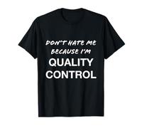 No me odies Porque Soy de Control de Calidad - Divertido Camiseta
