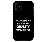 No me odies Porque Soy de Control de Calidad - Divertido Carcasa para iPhone 11