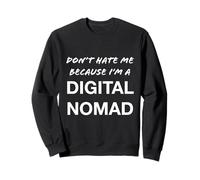 No me odies Porque Soy un nómada Digital - Divertido Sudadera