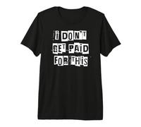 No me Pagan por Esto Camiseta Premium