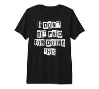 No me Pagan por Hacer Esto Camiseta Premium