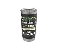 No me pidas consejos de por vida que terminarás con un perro nuevo Vaso térmico de acero inoxidable de doble pared