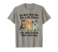 No me pidas Consejos de por Vida, terminarás con un Perro Nuevo Camiseta