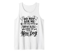 No me pidas Consejos de por Vida, terminarás con un Perro Nuevo Camiseta sin Mangas