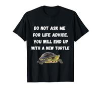 No me pidas Consejos de por Vida, terminarás Nueva Tortuga Camiseta