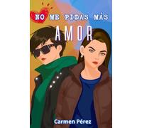 No me pidas más amor (Si esto no es amor)