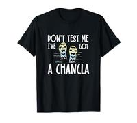 No me pongas a Prueba, Tengo una Chancla, Divertidos fanáticos de Las Zapatillas mexicanas Camiseta