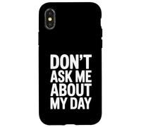No me preguntes por mi día Humor introvertido Divertido Carcasa para iPhone X/XS