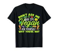 No me preguntes por qué Soy Vegano. Pregúntate a ti Mismo Camiseta