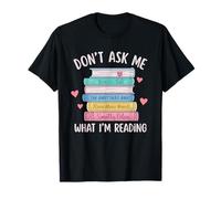 No me preguntes qué estoy leyendo Bookish Smutt Reader Camiseta