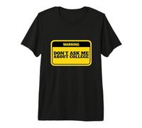 No me preguntes sobre la Universidad Camiseta Premium