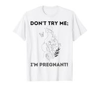 No me pruebes, Estoy Embarazada, Día de la Tierra, Madre Natural, Madre Verde Camiseta