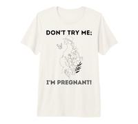 No me pruebes, Estoy Embarazada, Día de la Tierra, Madre Natural, Madre Verde Camiseta Premium