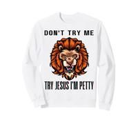 No me pruebes, Prueba con Jesús, Soy el mezquino Leo Zodiac Birthday Lion Sudadera