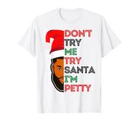 No me pruebes Prueba con Santa I'm Petty Black Men Melanin King Fun Camiseta