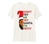 No me pruebes Prueba con Santa I'm Petty Black Men Melanin King Fun Camiseta Premium