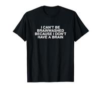 No me Pueden Lavar el Cerebro Porque no Tengo Cerebro Gen Z Camiseta