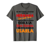 no me puedes asustar tengo una hermana que está loca tienie Camiseta