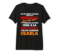 no me Puedes asustar Tengo una Hermana Que está Loca tienie Camiseta Premium