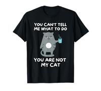 No Me Puedes Decir Lo Que Tengo Que Hacer. No Eres Mi Gato. Camiseta