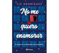 No Me Quiero Enamorar: El Deseo Es La Inversión Más Peligrosa. Novela / I Don't Want to Fall in Love: A Novel