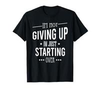 No me rindo, Solo Estoy empezando de Nuevo Motivacional Camiseta