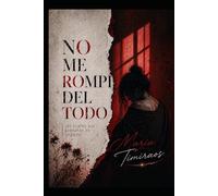 NO ME ROMPÍ DEL TODO: LAS PARTES QUE QUEDARON EN SILENCIO
