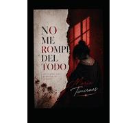 NO ME ROMPÍ DEL TODO: LAS PARTES QUE QUEDARON EN SILENCIO