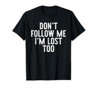 No me sigas, yo también Estoy perdido Camiseta
