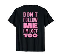 No Me Sigas Yo También Estoy Perdido Texto Solo EN LA ESPALD Camiseta