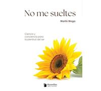 No me sueltes: Ciencia y concienta para la plenitud del ser