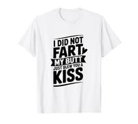 No me tiré un Pedo en el Trasero, Solo te di un Beso Camiseta