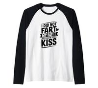 No me tiré un Pedo en el Trasero, Solo te di un Beso Camiseta Manga Raglan