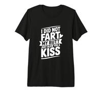 No me tiré un Pedo en el Trasero, Solo te di un Beso Camiseta Premium