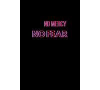NO MERCY NO FEAR: Positive and Inspirational Journal - Notebook to Write In for Women - Men