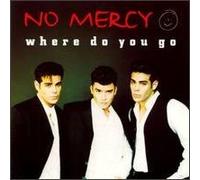 No Mercy - Where Do You Go