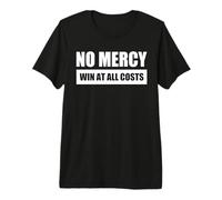 NO Mercy Win AT All Costs/SIN PIEDAD Ganar A Toda Costa Camiseta Premium