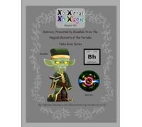 No Metal No Magic Element 107 Bohrium, Presented By Blaadlak, From The Magical Elements of the Periodic Table Book Series (No Metal No Magic Periodic Table Elementals)