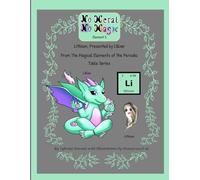 No Metal No Magic Element 3: Lithium, Presented By Lillian From The Magical Elements of the Periodic Table Series (No Metal No Magic Periodic Table Elementals)