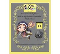 No Metal No Magic Element 34 - Selenium Presented By Selenice From The Magical Elements of the Periodic Table Series (No Metal No Magic Periodic Table Elementals)